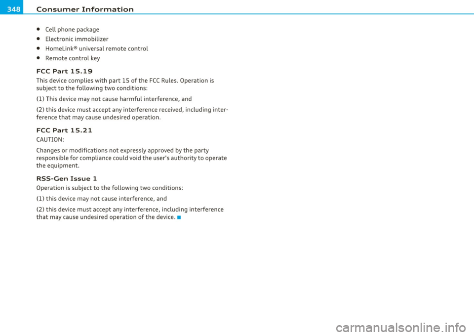 AUDI S6 2010  Owners Manual ___ C_ o_n_ s _ u_m_ e_ r_ I_ n_ f_o _r_ m_ a_ t_io _ n _____________________________________________  _ 
• Cell  phone  package 
•  Electronic  immobilizer 
•  Homelink ® universal  remote  co