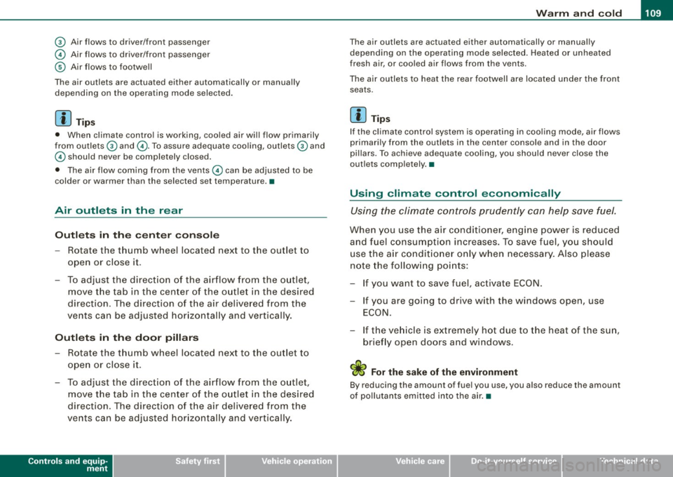 AUDI S6 2009  Owners Manual _________________________________________________ w_ a_ r_ m __  a_n_ d_ c_ o_ld __ llfflll 
© Air  flows  to  driver/front  passenger 
©  Air  flows  to  driver/front  passenger 
© Air fl ows  to 