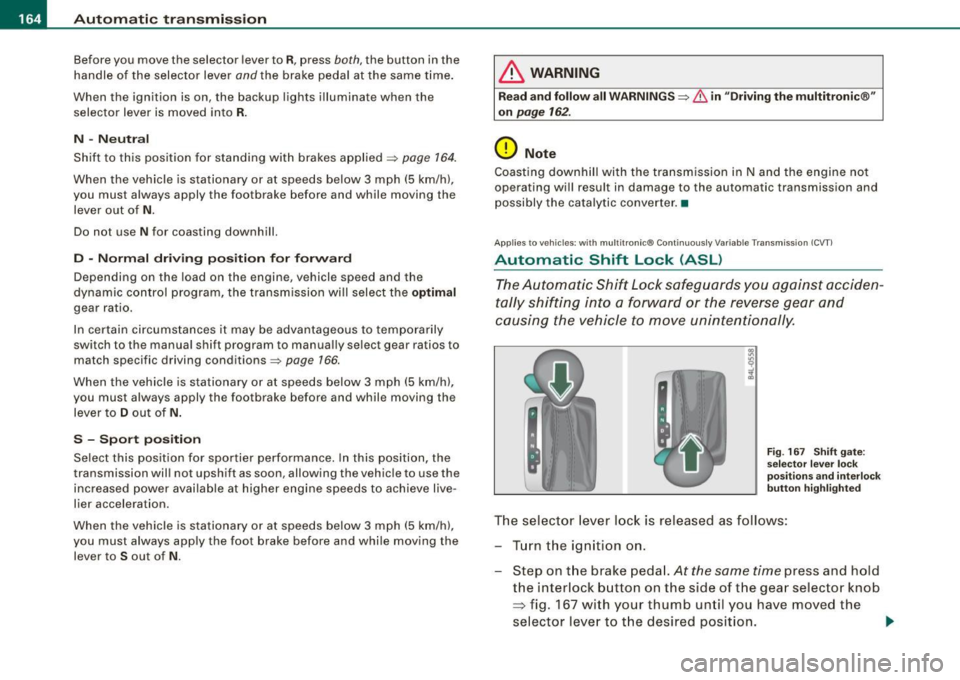 AUDI S6 2009  Owners Manual • ..__A_ u_ t _o_ m_ a_ t_ i_ c _ t_r _a _n_ s_ m_ is_ s_i o _ n ________________________________________________  _ 
Before  you  move  the  selector  lever  to R, press both, the  button  in the 
