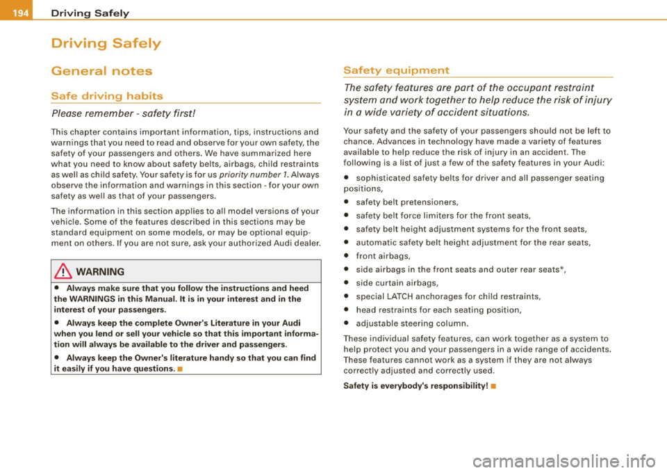 AUDI S6 2009  Owners Manual ........ _o_ r_iv _i_ n"" g::;._ S_ a_f _e _ly =---------------------------------------------------
Driving  Safely 
General  notes 
Safe  driving  habits 
Please  remember  -safety  first! 
This  ch