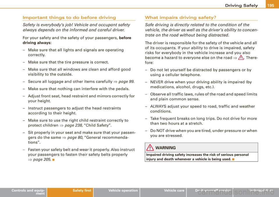 AUDI S6 2009  Owners Manual ________________________________________________ D_r_iv _ i _n_ g~ S_ a_ fe_ ly __ lffllll 
Important  things  to  do  before  driving 
Safety  is  everybodys  job!  Vehicle  and  occupant safety 
al