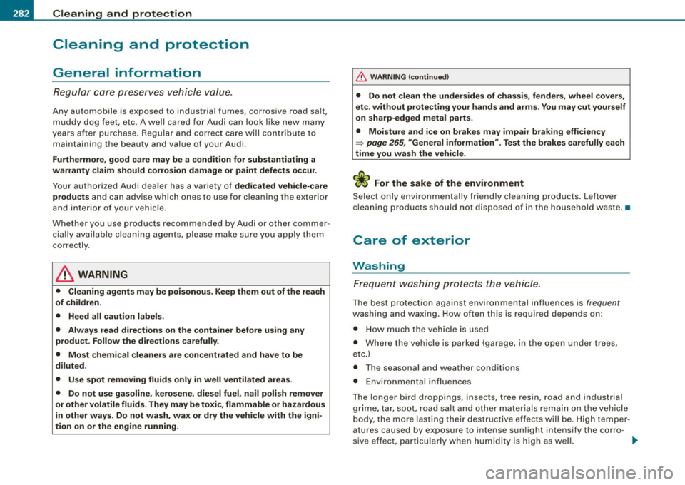 AUDI S6 2009  Owners Manual ___ C_ le_ a _ n_i_n ~g _ a_ n_ d __  p_r _o _t _e _c_ t_ i_o _n ___________________________________________  _ 
Cleaning  and  protection 
General  information 
Regular  care  preserves  vehicle  val