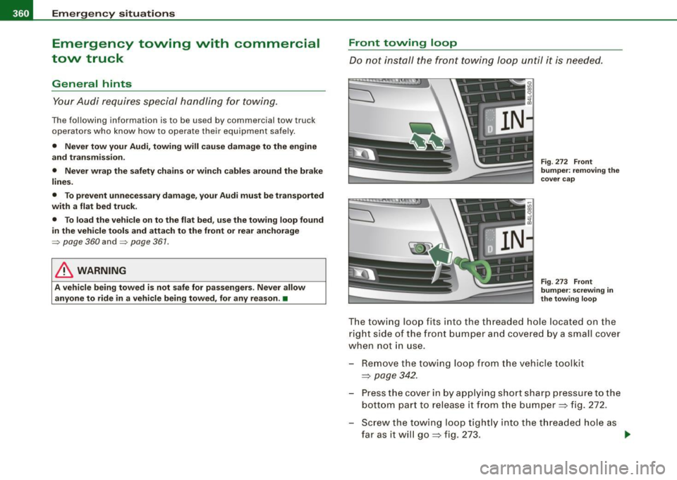 AUDI S6 2009  Owners Manual lllI...__E_ m _ e _r.;:g -e_ n_ c-=y _ s_ i_t _u _a _t_ i_o _n_ s _______________________________________________  _ 
Emergency  towing  with  commercial 
tow  truck 
General  hints 
Your  Audi  req