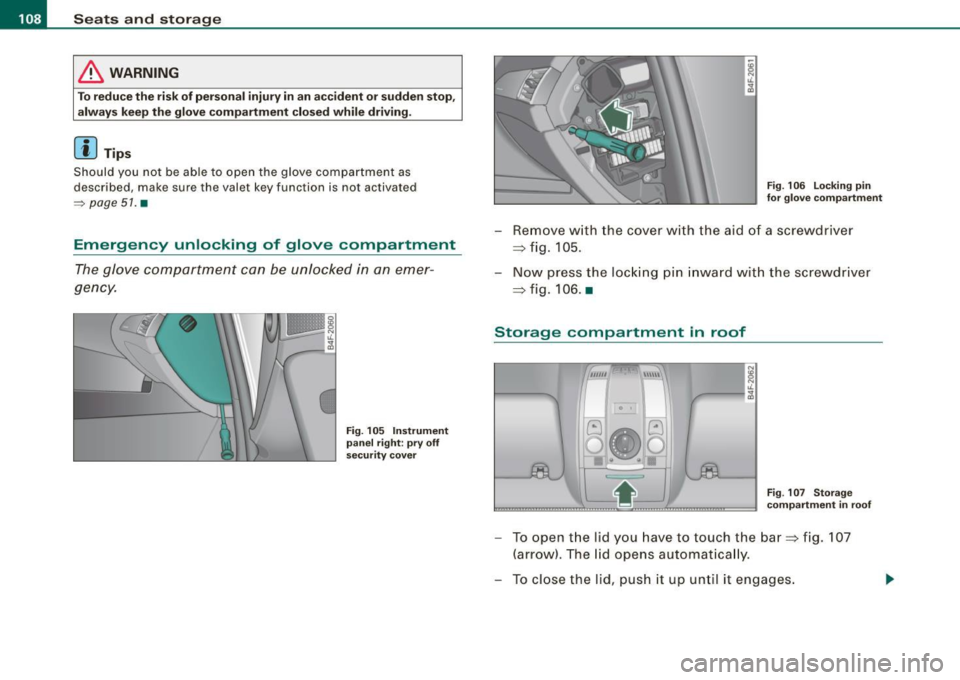 AUDI S6 2008  Owners Manual • ..__S_ e_a _ t_ s_ a_ n_ d_ s_t _o _r_ a- g==- e ________________________________________________  _ 
& WARNING 
To reduce the  risk of personal  injury in an accident  or sudden  stop, 
always  