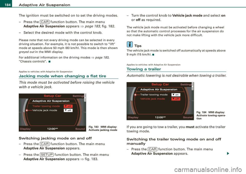 AUDI S6 2008  Owners Manual • ..__A_ d_ a--=- p_t _iv _ e_ A_ i_ r _ S_ u_ s....; p=--- e_n_ s_ io_ n _____________________________________________  _ 
The  ignition  must  be  switched  on to  set  the  driving  modes. 
- Pre
