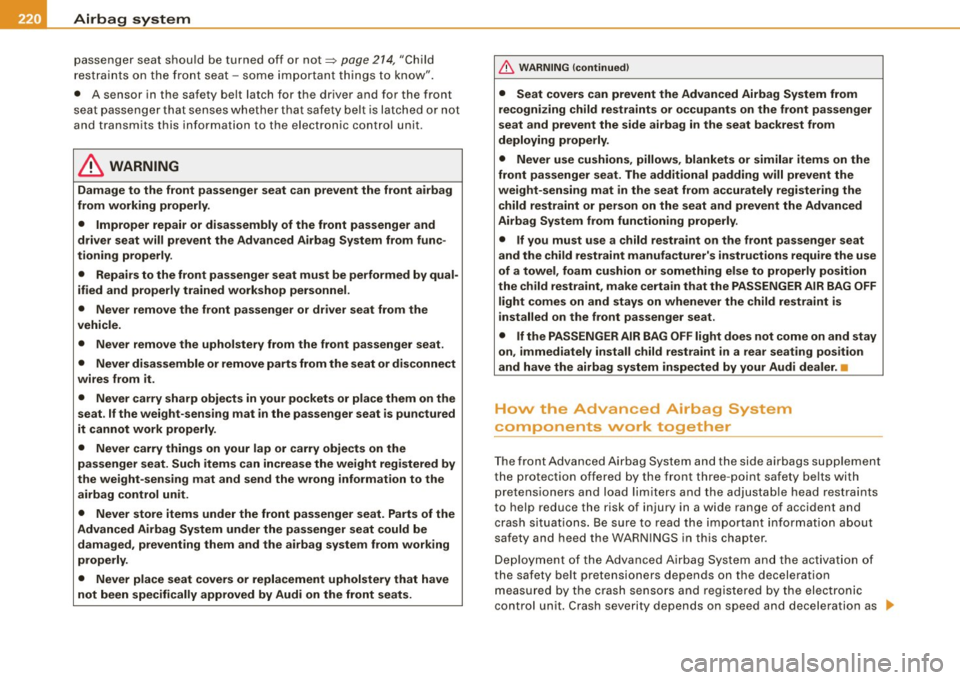 AUDI S6 2008  Owners Manual ___ A_ i_r _b _a _ g~ s_ y_ s_t _e _m ___________________________________________________  _ 
passenger  seat  shou ld  b e turned  off  or  not=> pa ge  214, "Child 
res train ts  on the  fron t  sea