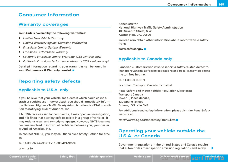 AUDI S6 2008  Owners Manual _______________________________________________ C _o_ n _ s_u _ m_ e_ r_l_n _f_o _ r_ m_ a_ t _i _o _ n __ lffllll 
Consumer  Information 
Warranty  coverages 
Y o ur A udi  i s covere d  by the  f ol