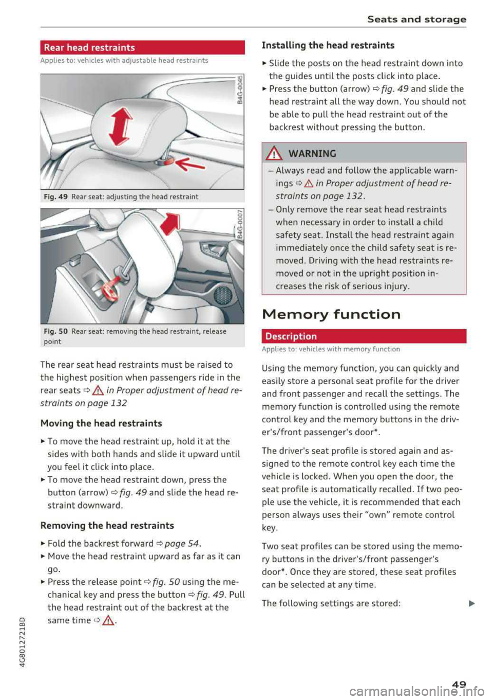 AUDI A7 2018  Owners Manual Rear head restraints 
Applies  to:  vehicles with  adjustable head restra ints 
Fig. 49 Rear seat:  adjusting  the  head restraint 
Fig.  SO Rear seat:  remov ing the  head restra int,  release 
point