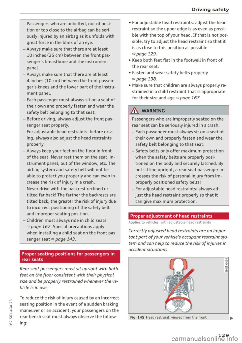 AUDI A7 2016  Owners Manual M N <( I.J "". rl I.O 
" 
-Passengers  who are  unbelted,  out  of  posi­
tion  or too  dose  to  the  airbag  can  be  seri­
ously  injured  by an  airbag  as  it  unfolds  with  great  force  in 