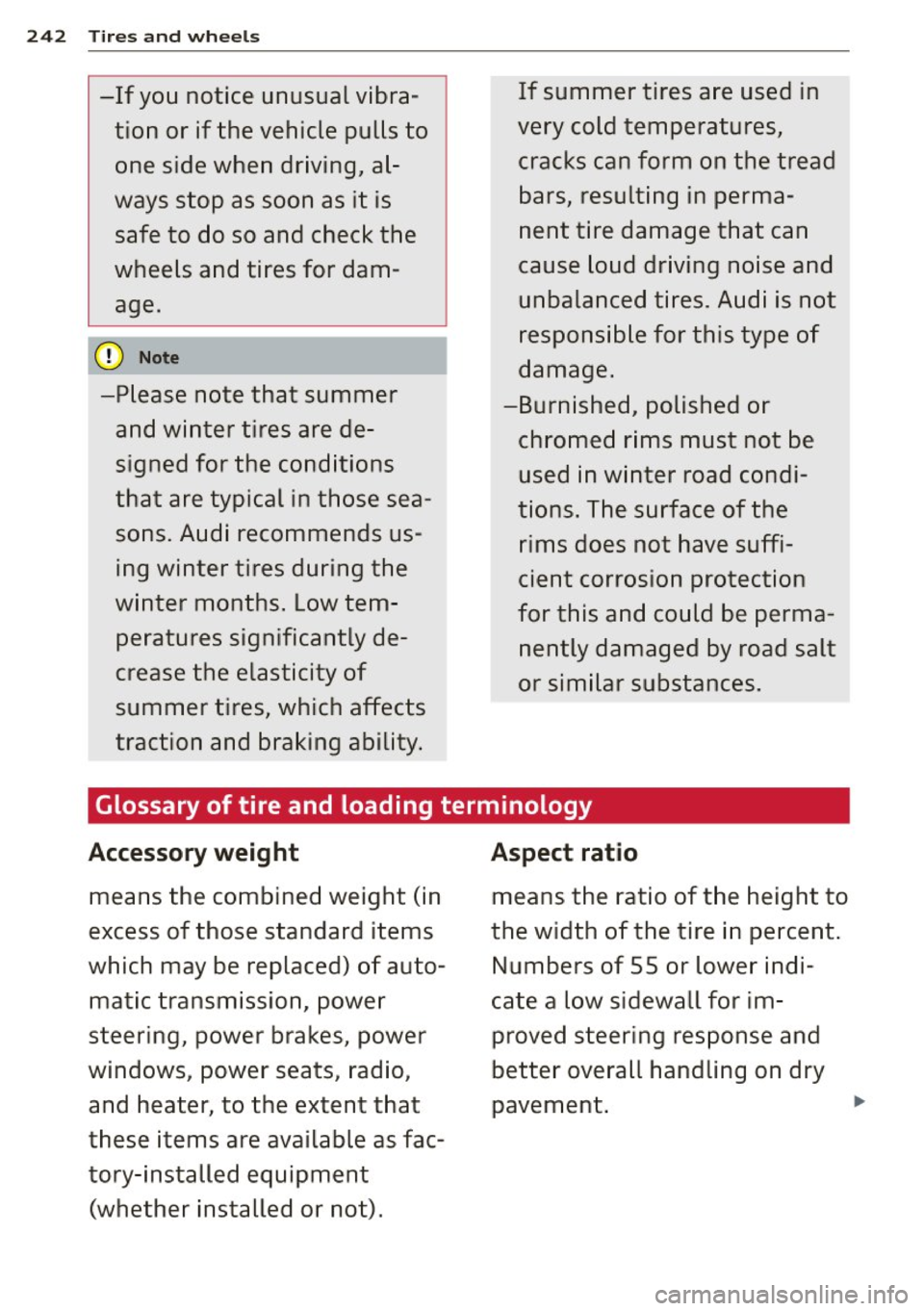 AUDI S7 2015 Owners Manual 242 Tires and wheels
-If you notice unusual vibra
tion or if the vehicle pulls to
one side when driving, al
ways stop as soon as it is
safe to do so and check the
wh AUDI S7 2015 Owners Manual 242 Tires and wheels
-If you notice unusual vibra
tion or if the vehicle pulls to
one side when driving, al
ways stop as soon as it is
safe to do so and check the
wh