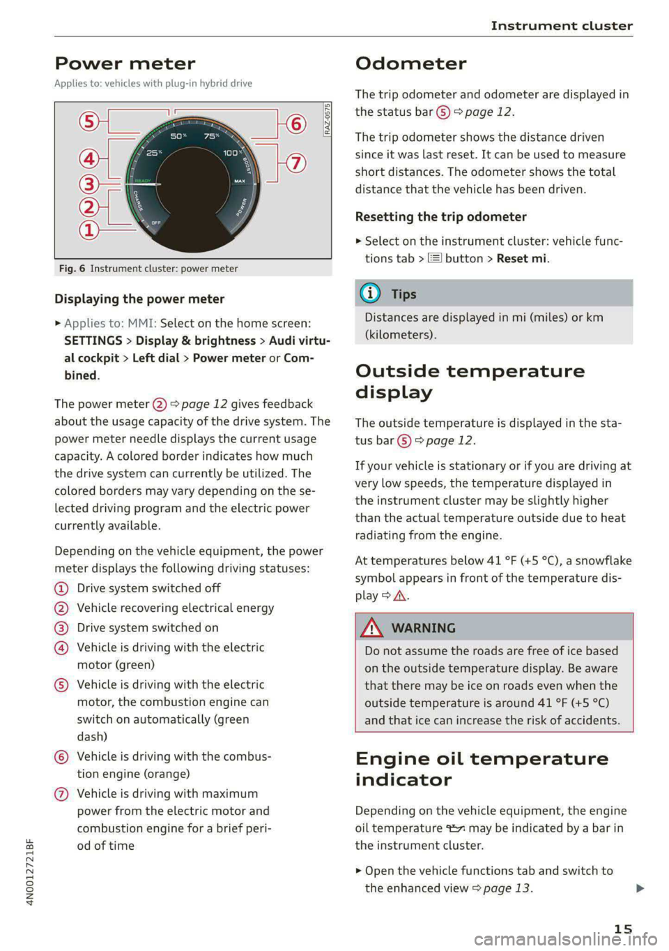 AUDI A8 2021  Owners Manual 4N0012721BF 
Instrument cluster 
  
Power meter 
Applies to: vehicles with plug-in hybrid drive 
  
  
RAZ-0575, 
  
8 
© 
  
  
  
  
  
  
Fig. 6 Instrument cluster: power meter 
Displaying the pow