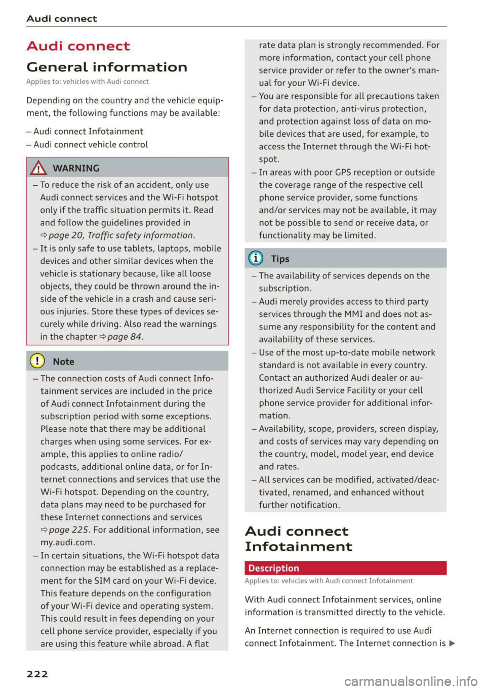 AUDI A8 2021  Owners Manual Audi connect 
  
Audi connect 
General information 
Applies to: vehicles with Audi connect 
Depending on the country and the vehicle equip- 
ment, the following  functions may be available: 
— Audi 