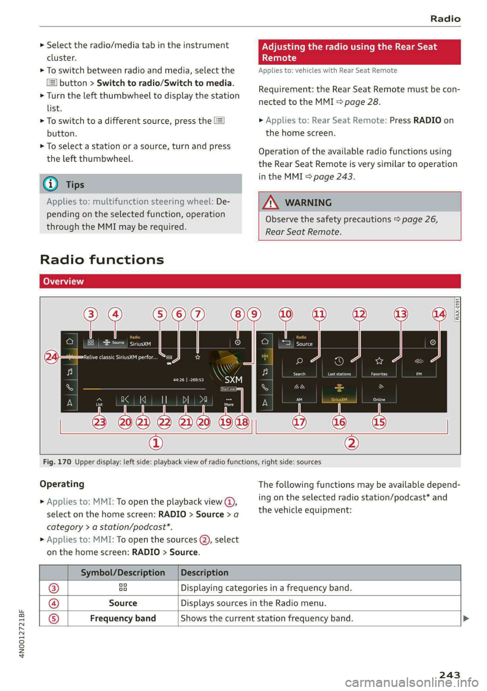 AUDI A8 2021 Owners Manual 4N0012721BF
Radio
> Select the radio/media tab in the instrument
cluster.
> To switch between radio and media, select the
button > Switch to radio/Switch to media.
> Turn the left thumbwheel AUDI A8 2021 Owners Manual 4N0012721BF
Radio
> Select the radio/media tab in the instrument
cluster.
> To switch between radio and media, select the
button > Switch to radio/Switch to media.
> Turn the left thumbwheel
