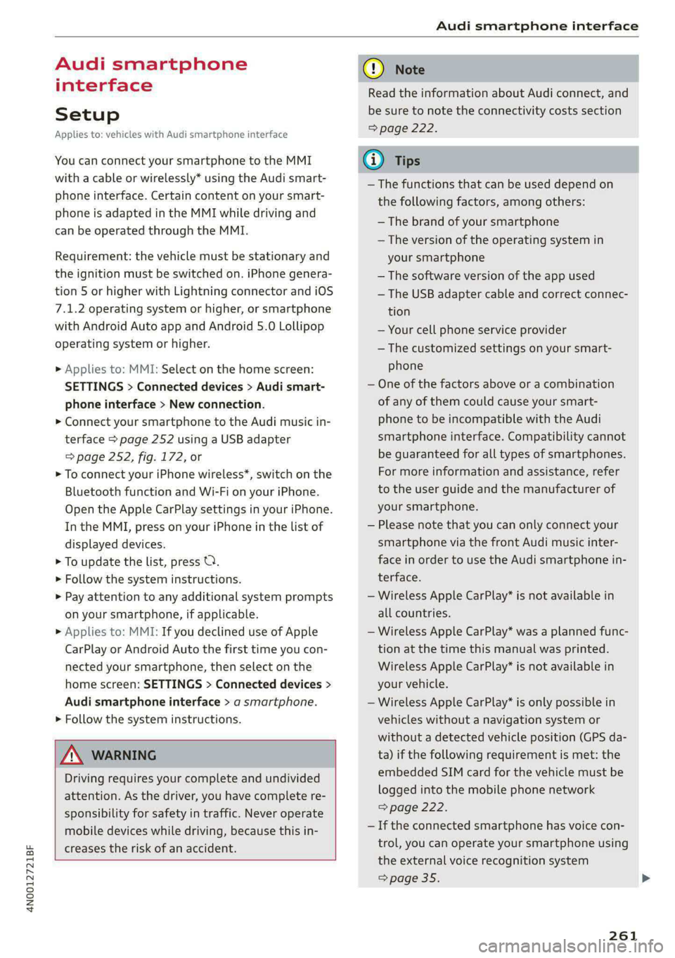 AUDI A8 2021  Owners Manual 4N0012721BF 
Audi smartphone interface 
  
Audi smartphone 
interface 
Setup 
Applies to: vehicles with Audi smartphone interface 
You can connect your smartphone to the MMI 
with a cable or wirelessl