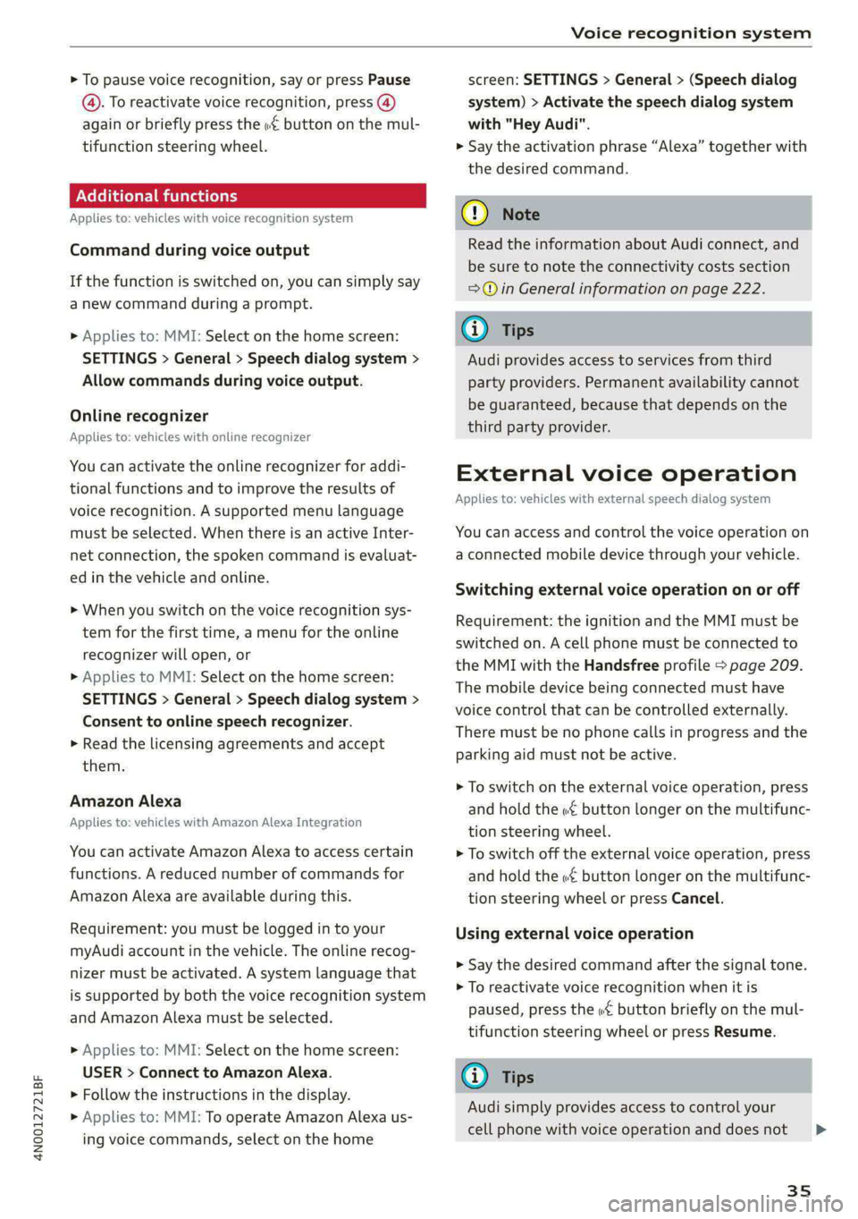 AUDI A8 2021 Owners Manual 4N0012721BF
Voice recognition system
> To pause voice recognition, say or press Pause
@). To reactivate voice recognition, press ()
again or briefly press the «€ button on the mul-
tifuncti AUDI A8 2021 Owners Manual 4N0012721BF
Voice recognition system
> To pause voice recognition, say or press Pause
@). To reactivate voice recognition, press ()
again or briefly press the «€ button on the mul-
tifuncti