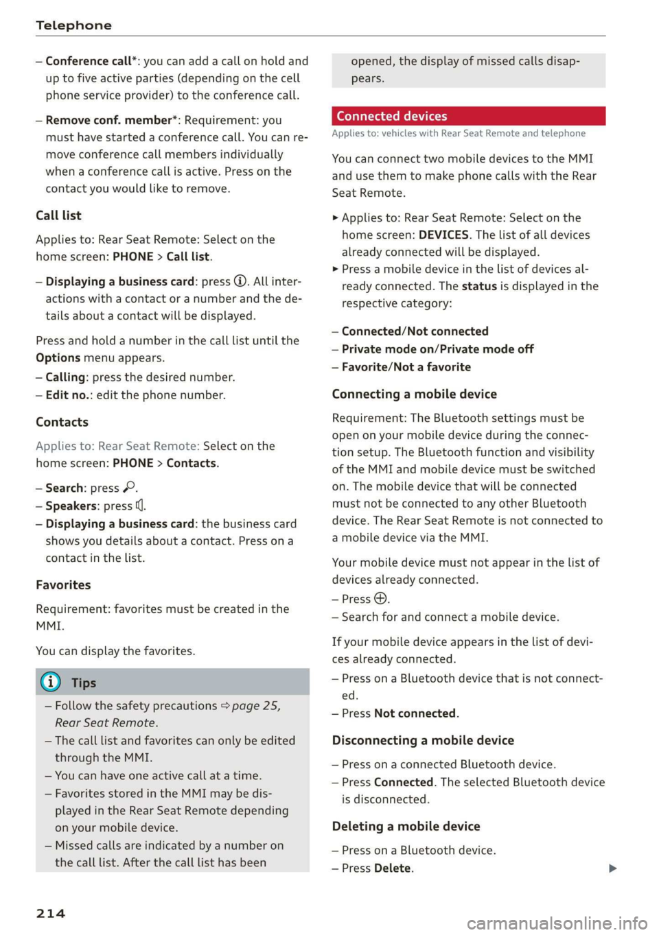 AUDI A8 2020  Owners Manual Telephone 
  
— Conference call*: you can add a call on hold and 
up to five active parties (depending on the cell 
phone service provider) to the conference call. 
— Remove conf. member*: Require
