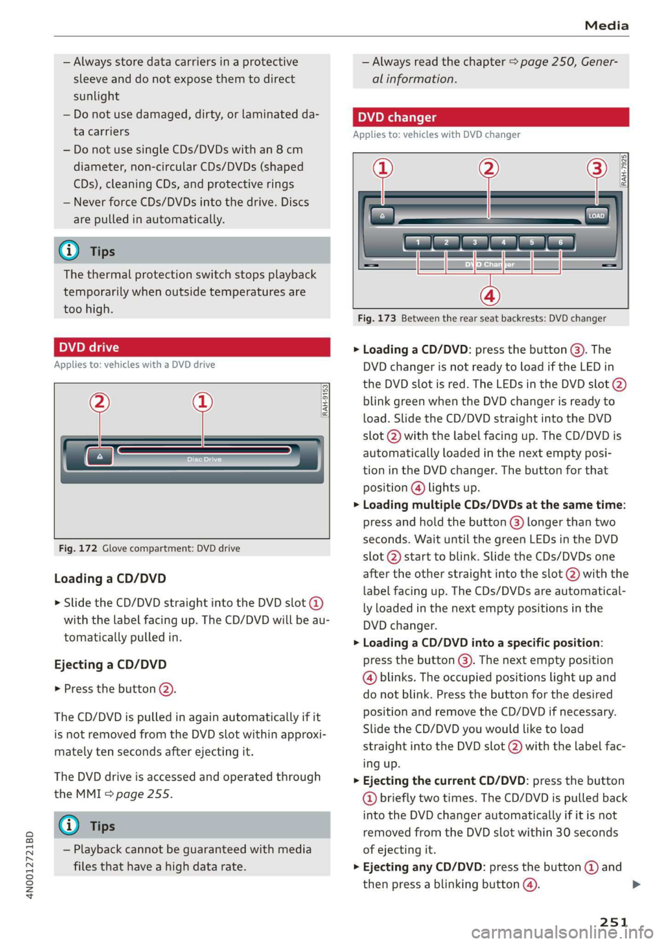 AUDI A8 2020 Owners Manual 4N0012721BD
Media
— Always store data carriers in a protective
sleeve and do not expose them to direct
sunlight
— Do not use damaged, dirty, or laminated da-
ta carriers
— Do not use s AUDI A8 2020 Owners Manual 4N0012721BD
Media
— Always store data carriers in a protective
sleeve and do not expose them to direct
sunlight
— Do not use damaged, dirty, or laminated da-
ta carriers
— Do not use s
