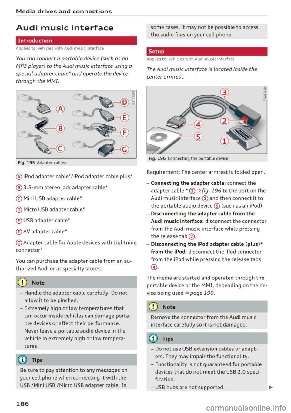 AUDI A8 2018  Owners Manual Media dri ve s  and  connection s 
Audi  music  interface 
Introduction 
Applies to:  vehicles  with  Audi music  interface 
You can  connect  a portable  device  (such as  an 
MP3 player)  to  the  A