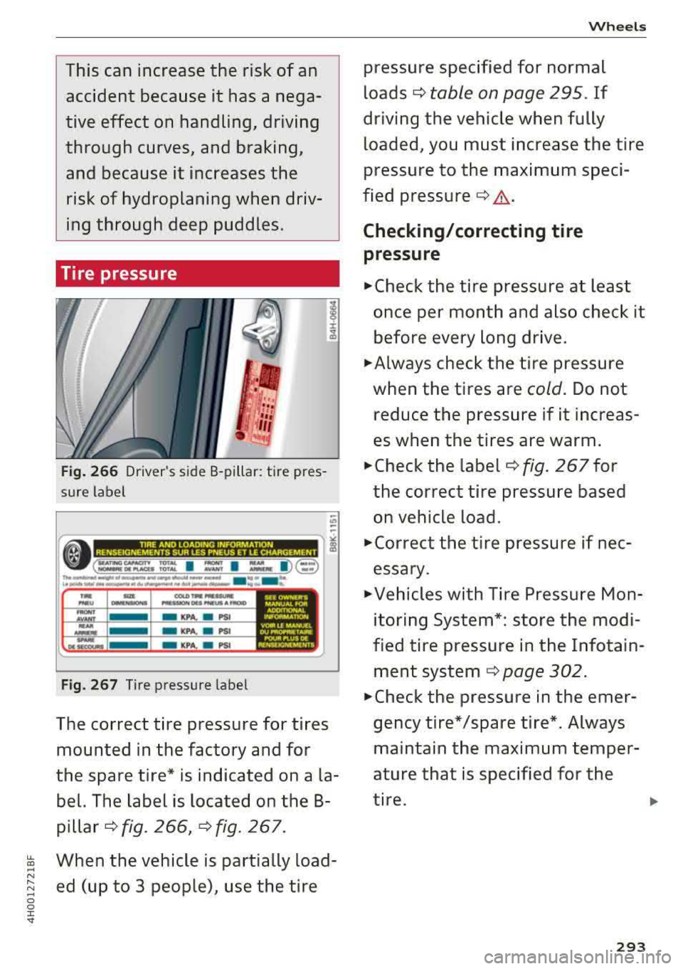 AUDI A8 2018 Owners Manual This can increase the risk of an accident because it has a nega
tive effect on handling, driving
through curves, and braking, and because it increases the risk of hydroplaning AUDI A8 2018 Owners Manual This can increase the risk of an accident because it has a nega
tive effect on handling, driving
through curves, and braking, and because it increases the risk of hydroplaning