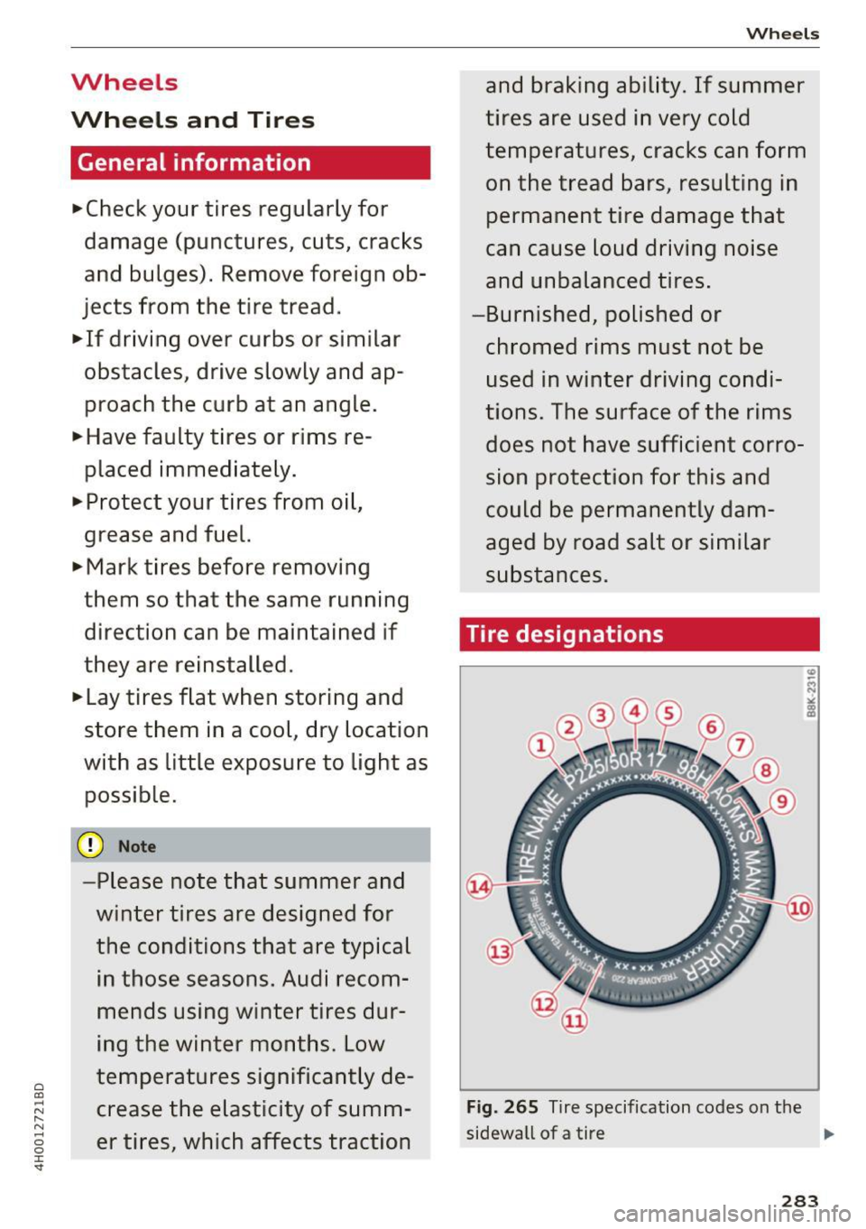 AUDI A8 2017 Owners Manual 0
a:,
.... N ...... N .... 0
0
I <t
Wheels
Wheels and Tires
General information
.,.Check your tires regularly for
damage (punctures, cuts, cracks
and bulges). Remove foreign ob
AUDI A8 2017 Owners Manual 0
a:,
.... N ...... N .... 0
0
I <t
Wheels
Wheels and Tires
General information
.,.Check your tires regularly for
damage (punctures, cuts, cracks
and bulges). Remove foreign ob