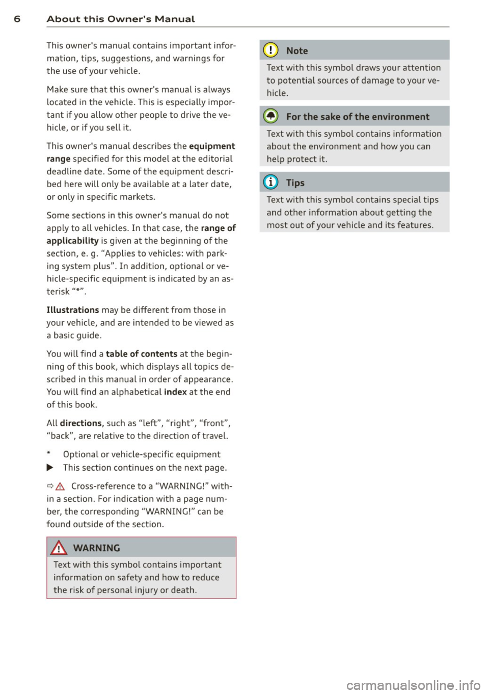 AUDI A8 2015  Owners Manual 6  About  this  Owners Manual 
This owners  manua l contains  important  infor­
mation,  tips,  suggestions,  and warnings  for 
the  use of  your  veh icle. 
Make  sure that  this owners  manua l