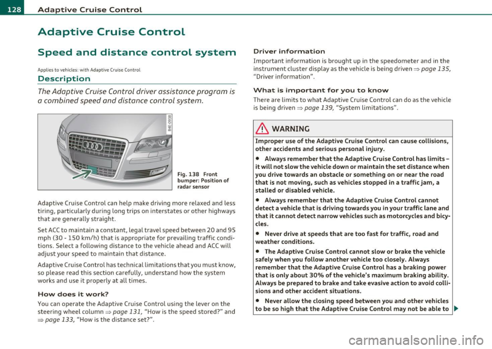 AUDI S8 2010  Owners Manual "" Adaptive  Cruise  Control .._ _ ____:..  ___  __::_....::...:;..:...:....:.:-=...:..  ____________________________  _ 
Adaptive  Cruise  Control 
Speed  and  distance  control  system 
Applies  to 