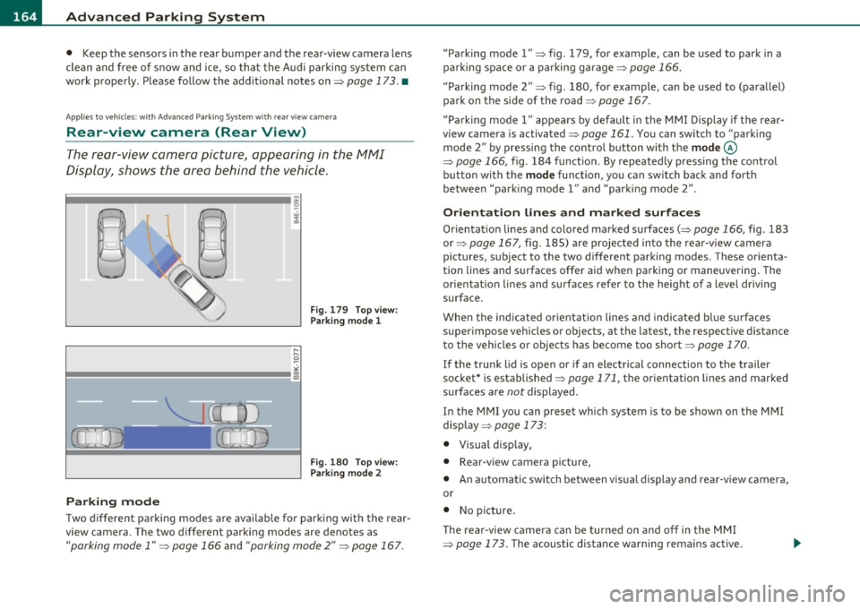 AUDI S8 2010  Owners Manual IIII.___A_ d_v_ a_ n _ c_e _d _ P_ a_ rk_ in--= g-S -=- y_s_t_ e_ m _________________________________________  _ 
• Keep the sensors in the  rear bumper  and the  rear-view  camera  lens 
clean and