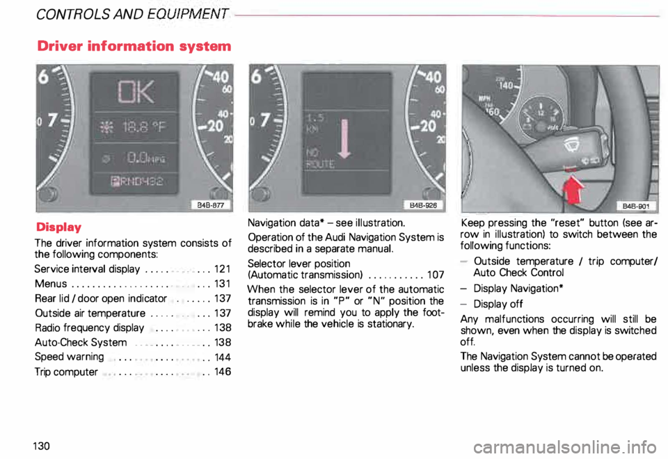 AUDI ALLROAD 2000  Owners Manual CONTROLS  AND 
EQUIPMENT--------------------
Driver  information  system 
Display 
The  driver  information  system consists  of 
the  following  components: 
Service  interval display . .  .  .  .  .