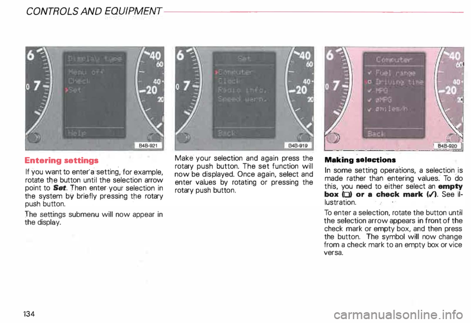 AUDI ALLROAD 2000  Owners Manual CONT
ROLS  AND EQUIPMENT--------------------
Entering  settings 
If  you  want  to enter'  a setting ·, for  example, 
rotate  the button  until the selection  arrow 
point  to Set.  Then  enter.