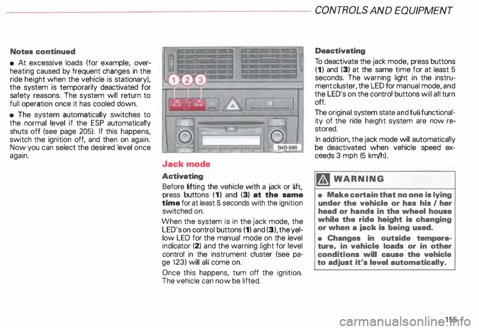 AUDI ALLROAD 2000  Owners Manual ---------------------CONTROLS  AND EQUIPMEN T 
Notes  continued 
•  At  excessive  loads (for example,  over­
heating  caused by frequent  changes in the 
ride  height  when the vehicle  is station