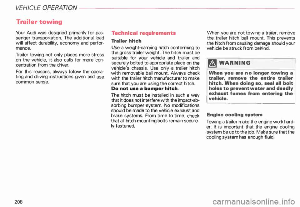 AUDI ALLROAD 2000  Owners Manual VEHICLE  OPERA
TION-----------------------
Trailer  towing 
Yo ur  Audi  was designed  primarily for pas­
senger  transportat ion. The  additional  load 
will  affect  durability,  economy  and perfo