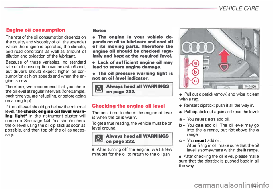 AUDI ALLROAD 2000 Owners Manual Engine
oil consumption
The rate of the oil consumption depends on
the quality and viscosity of oil, the speed at
which the engine is operated, the climate,
and road conditions as wel AUDI ALLROAD 2000 Owners Manual Engine
oil consumption
The rate of the oil consumption depends on
the quality and viscosity of oil, the speed at
which the engine is operated, the climate,
and road conditions as wel