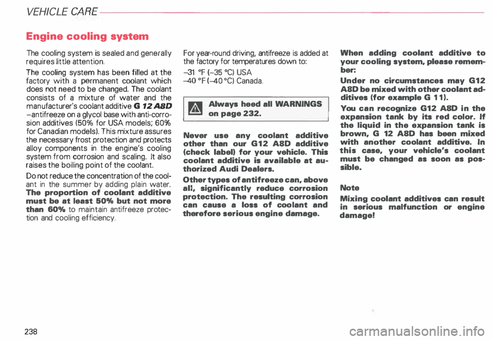 AUDI ALLROAD 2000 Owners Manual VEHICLE CA
RE----------------------------------------------------
Engine cooling system
The cooling system is sealed and generally
requires little attention.
The cooling system has been AUDI ALLROAD 2000 Owners Manual VEHICLE CA
RE----------------------------------------------------
Engine cooling system
The cooling system is sealed and generally
requires little attention.
The cooling system has been