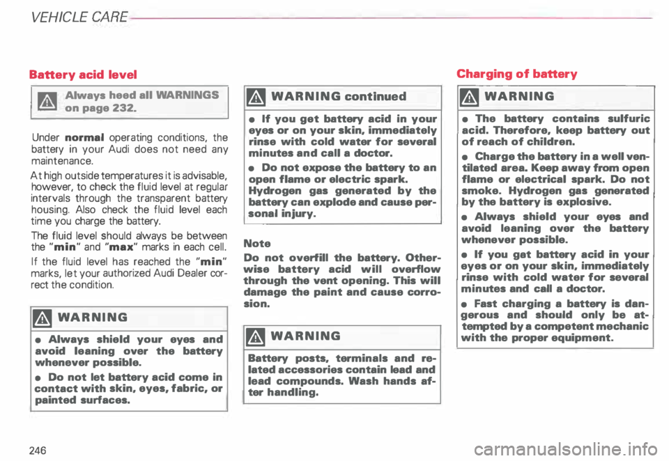 AUDI ALLROAD 2000 Owners Manual VEHICLE CA
RE---------------------------------------------------
Battery acid level
g Always heed all WA RNINGS
� on page 232.
Under normal operating conditions, the
battery in your Aud AUDI ALLROAD 2000 Owners Manual VEHICLE CA
RE---------------------------------------------------
Battery acid level
g Always heed all WA RNINGS
� on page 232.
Under normal operating conditions, the
battery in your Aud