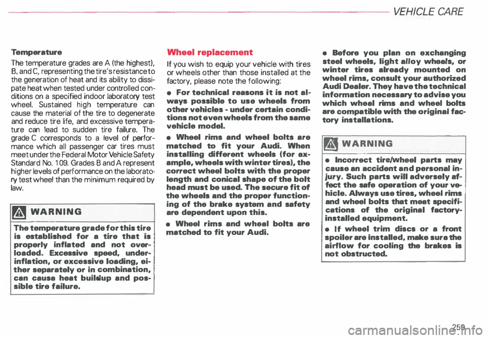 AUDI ALLROAD 2000 Owners Manual -------------------------VEHICLE
CARE
Te mperature
The temperature grades are A (the highest),
8, and C, repres enting the tire's resistance to
the generation of heat and its ability AUDI ALLROAD 2000 Owners Manual -------------------------VEHICLE
CARE
Te mperature
The temperature grades are A (the highest),
8, and C, repres enting the tire's resistance to
the generation of heat and its ability