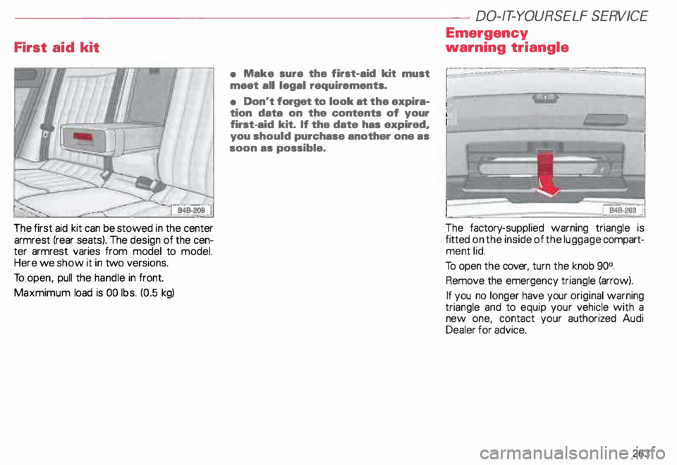 AUDI ALLROAD 2000  Owners Manual ----------------------DO-IT-YOURSELF  SERVICE 
First  aid kit 
The  first  aid kit  can be stowed  in the  center 
armrest (rear  seats). The design  of the cen­
ter  armrest  varies  from  model to 