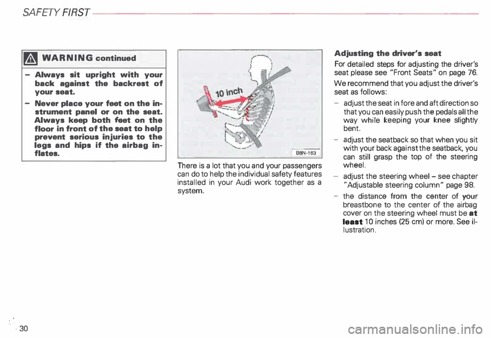 AUDI ALLROAD 2000 Owners Manual SAFETY FIRST--------------------------
�
WARNING continued
- Always sit upright with your
back against the backrest of
your seat.
. 30 Never
place your feet on the in
strument pa AUDI ALLROAD 2000 Owners Manual SAFETY FIRST--------------------------
�
WARNING continued
- Always sit upright with your
back against the backrest of
your seat.
. 30 Never
place your feet on the in
strument pa