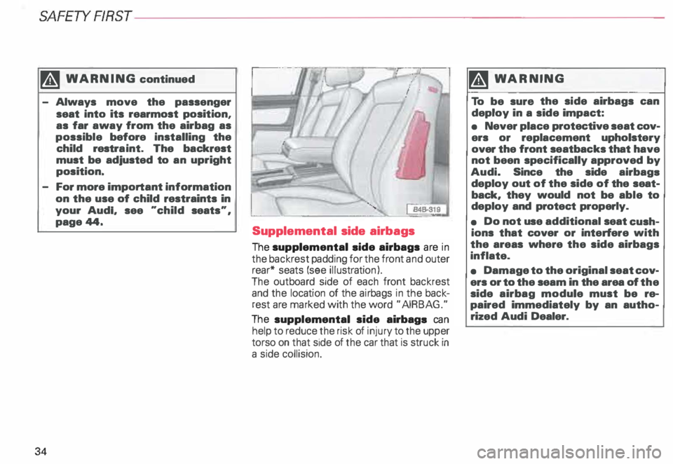 AUDI ALLROAD 2000  Owners Manual SAFETYRRST-----------------------------------------------------
'4 WARNING  continued 
- Always  move the passenger 
seat  into  its  rearmost position, 
as  far  away  from  the airbag  as 
possi