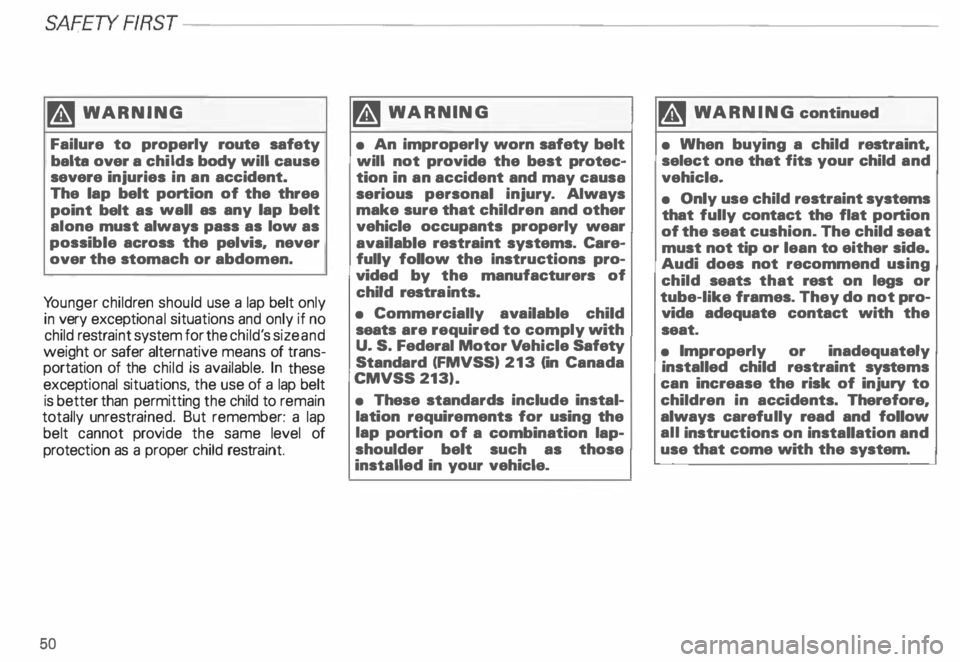AUDI ALLROAD 2000 Owners Manual SAFETYRRST-----------------------------------------------------
�W ARNING
Failure to properly route safety
balta over a childs body will cause
severe injuries in an accident.
The lap bel AUDI ALLROAD 2000 Owners Manual SAFETYRRST-----------------------------------------------------
�W ARNING
Failure to properly route safety
balta over a childs body will cause
severe injuries in an accident.
The lap bel