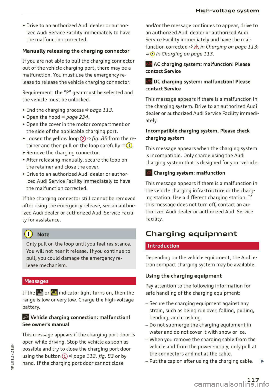 AUDI E-TRON 2021 Owners Manual 4KE012721BF
High-voltage system
> Drive to an authorized Audi dealer or author-
ized Audi Service Facility immediately to have
the malfunction corrected.
Manually releasing the charging connec AUDI E-TRON 2021 Owners Manual 4KE012721BF
High-voltage system
> Drive to an authorized Audi dealer or author-
ized Audi Service Facility immediately to have
the malfunction corrected.
Manually releasing the charging connec
