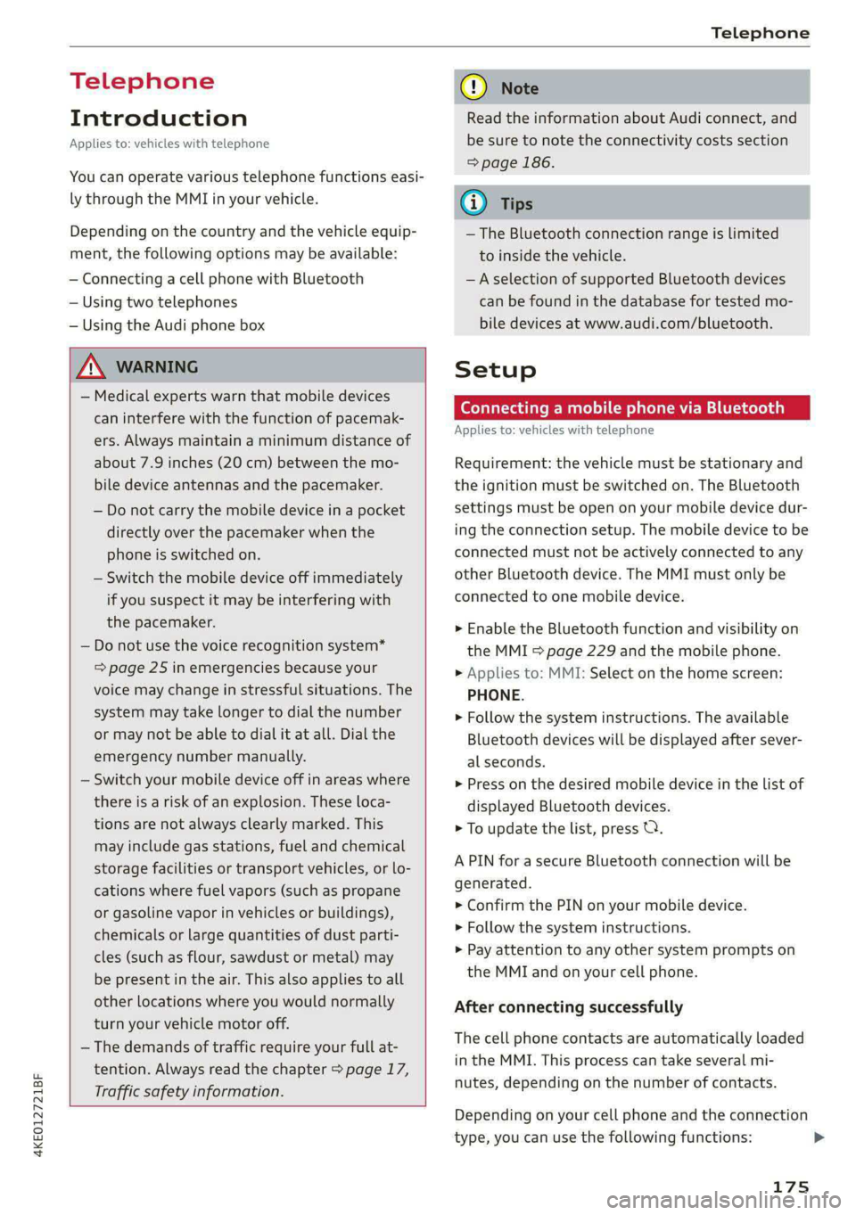 AUDI E-TRON 2021 Owners Manual 4KE012721BF
Telephone
Telephone
Introduction
Applies to: vehicles with telephone
You can operate various telephone functions easi-
ly through the MMI in your vehicle.
Depending on the countr AUDI E-TRON 2021 Owners Manual 4KE012721BF
Telephone
Telephone
Introduction
Applies to: vehicles with telephone
You can operate various telephone functions easi-
ly through the MMI in your vehicle.
Depending on the countr
