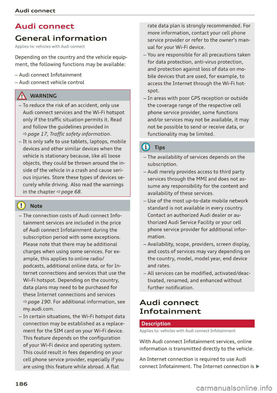 AUDI E-TRON 2021 Owners Manual Audi connect
Audi connect
General information
Applies to: vehicles with Audi connect
Depending on the country and the vehicle equip-
ment, the following functions may be available:
— Audi AUDI E-TRON 2021 Owners Manual Audi connect
Audi connect
General information
Applies to: vehicles with Audi connect
Depending on the country and the vehicle equip-
ment, the following functions may be available:
— Audi