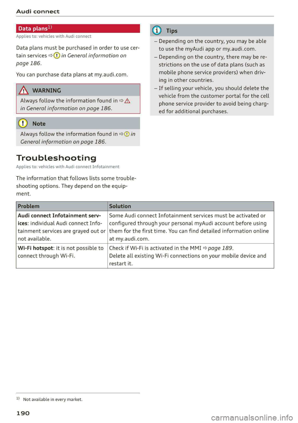AUDI E-TRON 2021 Owners Manual Audi connect
Applies to: vehicles with Audi connect
— Depending on the country, you may be able
Data plans must be purchased in order to use cer- to use the myAudi app or my.audi.com.
tain ser AUDI E-TRON 2021 Owners Manual Audi connect
Applies to: vehicles with Audi connect
— Depending on the country, you may be able
Data plans must be purchased in order to use cer- to use the myAudi app or my.audi.com.
tain ser