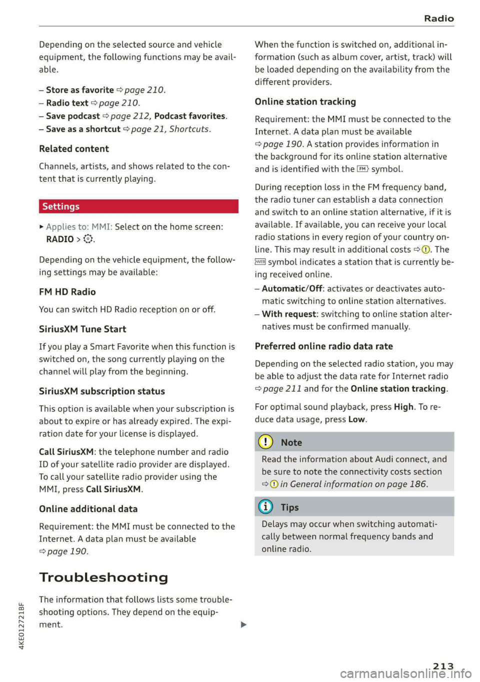 AUDI E-TRON 2021 Owners Manual 4KE012721BF
Radio
Depending on the selected source and vehicle
equipment, the following functions may be avail-
able.
— Store as favorite > page 210.
— Radio text > page 210.
— Save po AUDI E-TRON 2021 Owners Manual 4KE012721BF
Radio
Depending on the selected source and vehicle
equipment, the following functions may be avail-
able.
— Store as favorite > page 210.
— Radio text > page 210.
— Save po