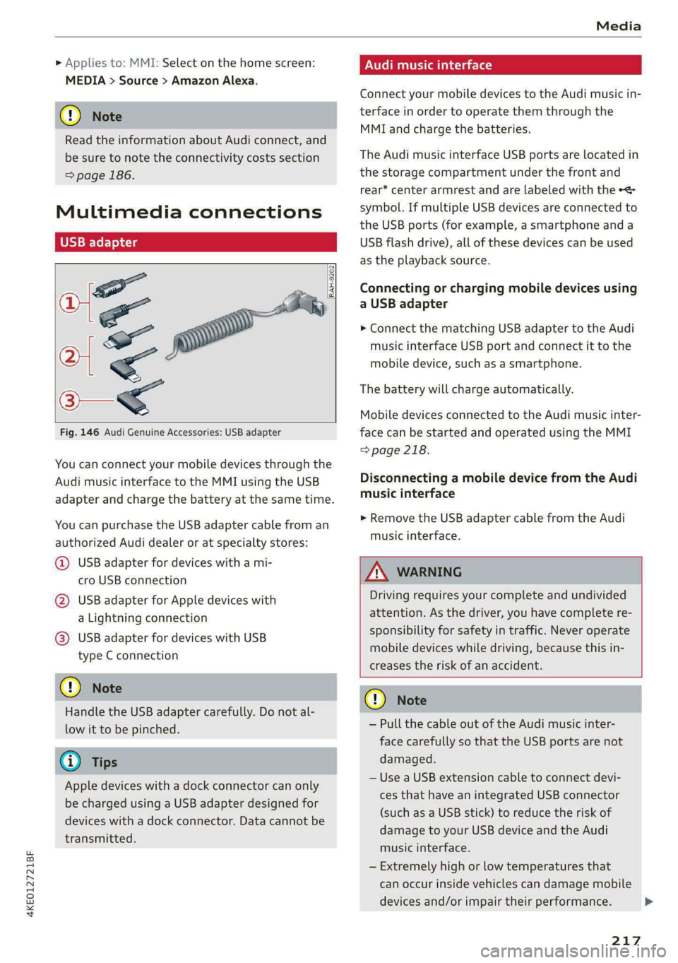 AUDI E-TRON 2021 Owners Manual 4KE012721BF
Media
» Applies to: MMI: Select on the home screen:
MEDIA > Source > Amazon Alexa.
@) Note
Read the information about Audi connect, and
be sure to note the connectivity costs sec AUDI E-TRON 2021 Owners Manual 4KE012721BF
Media
» Applies to: MMI: Select on the home screen:
MEDIA > Source > Amazon Alexa.
@) Note
Read the information about Audi connect, and
be sure to note the connectivity costs sec