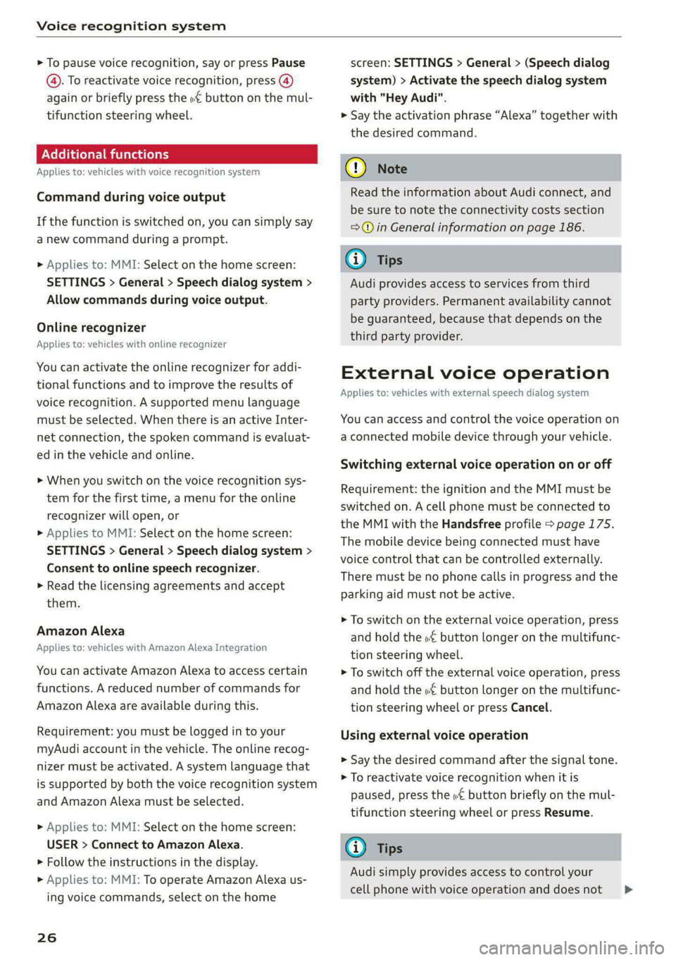 AUDI E-TRON 2021 Owners Manual Voice recognition system
> To pause voice recognition, say or press Pause
@. To reactivate voice recognition, press @)
again or briefly press the «€ button on the mul-
tifunction steering wh AUDI E-TRON 2021 Owners Manual Voice recognition system
> To pause voice recognition, say or press Pause
@. To reactivate voice recognition, press @)
again or briefly press the «€ button on the mul-
tifunction steering wh