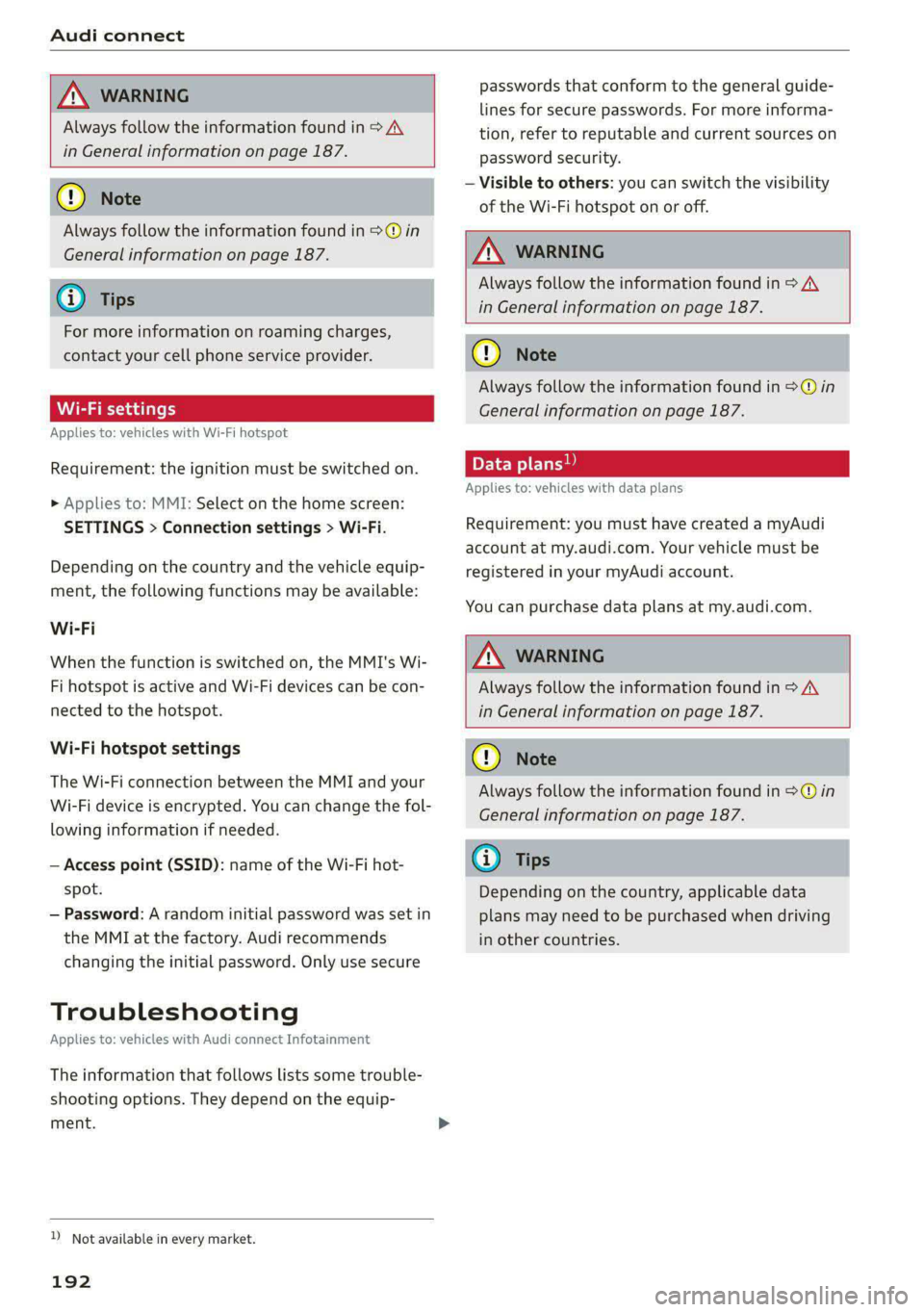 AUDI E-TRON 2020  Owners Manual Audi connect 
  
  
Always follow the information found in > AV 
in General information on page 187. 
  
Always follow the information found in >@ in 
General information on page 187. 
For more inform