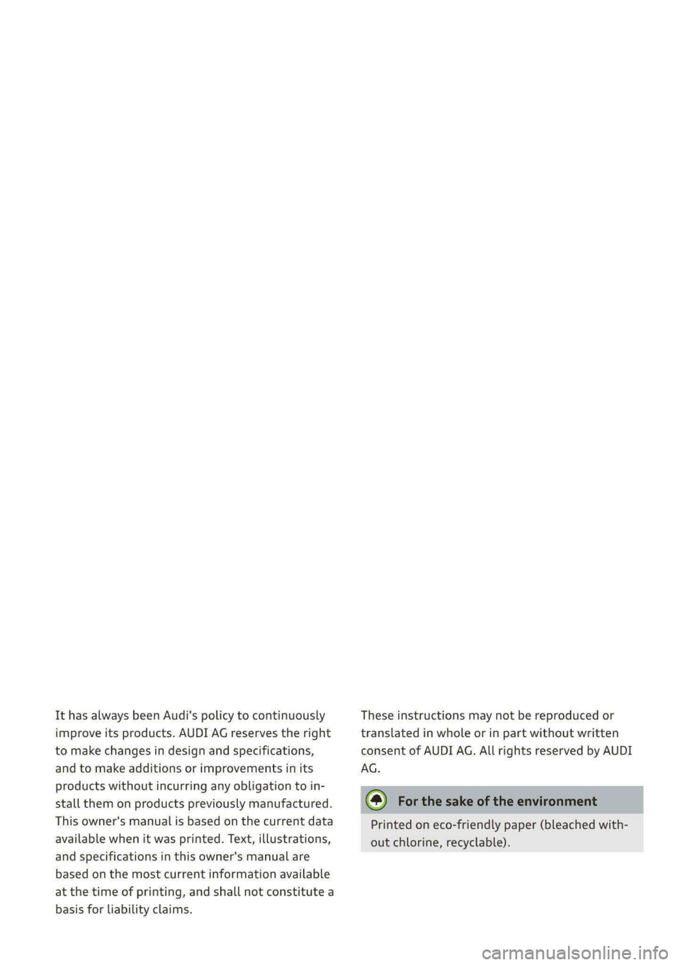 AUDI E-TRON 2020  Owners Manual It has always been Audi's policy to continuously 
improve its products. AUDI AG reserves the right 
to make changes in design and specifications, 
and to make additions or improvements in its 
pro