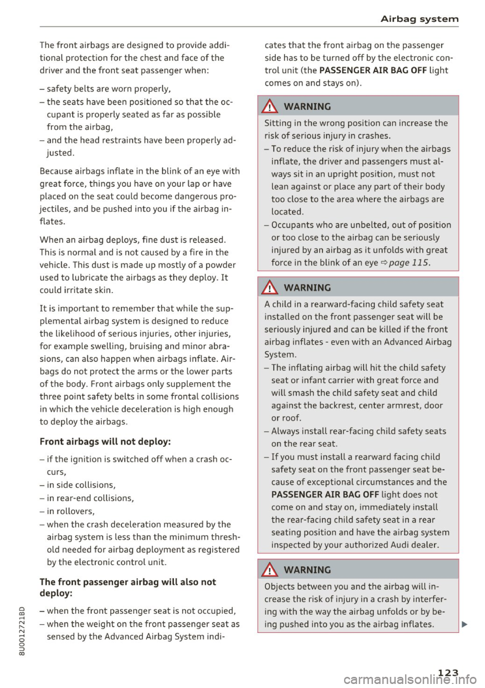 AUDI Q3 2018 Owners Manual 0 co ......
" ,....
" ...... 0 0 :::,
00
The front airbags are designed to provide addi
tional protection for the chest and face of the
driver and the front seat passenger AUDI Q3 2018 Owners Manual 0 co ......
" ,....
" ...... 0 0 :::,
00
The front airbags are designed to provide addi
tional protection for the chest and face of the
driver and the front seat passenger