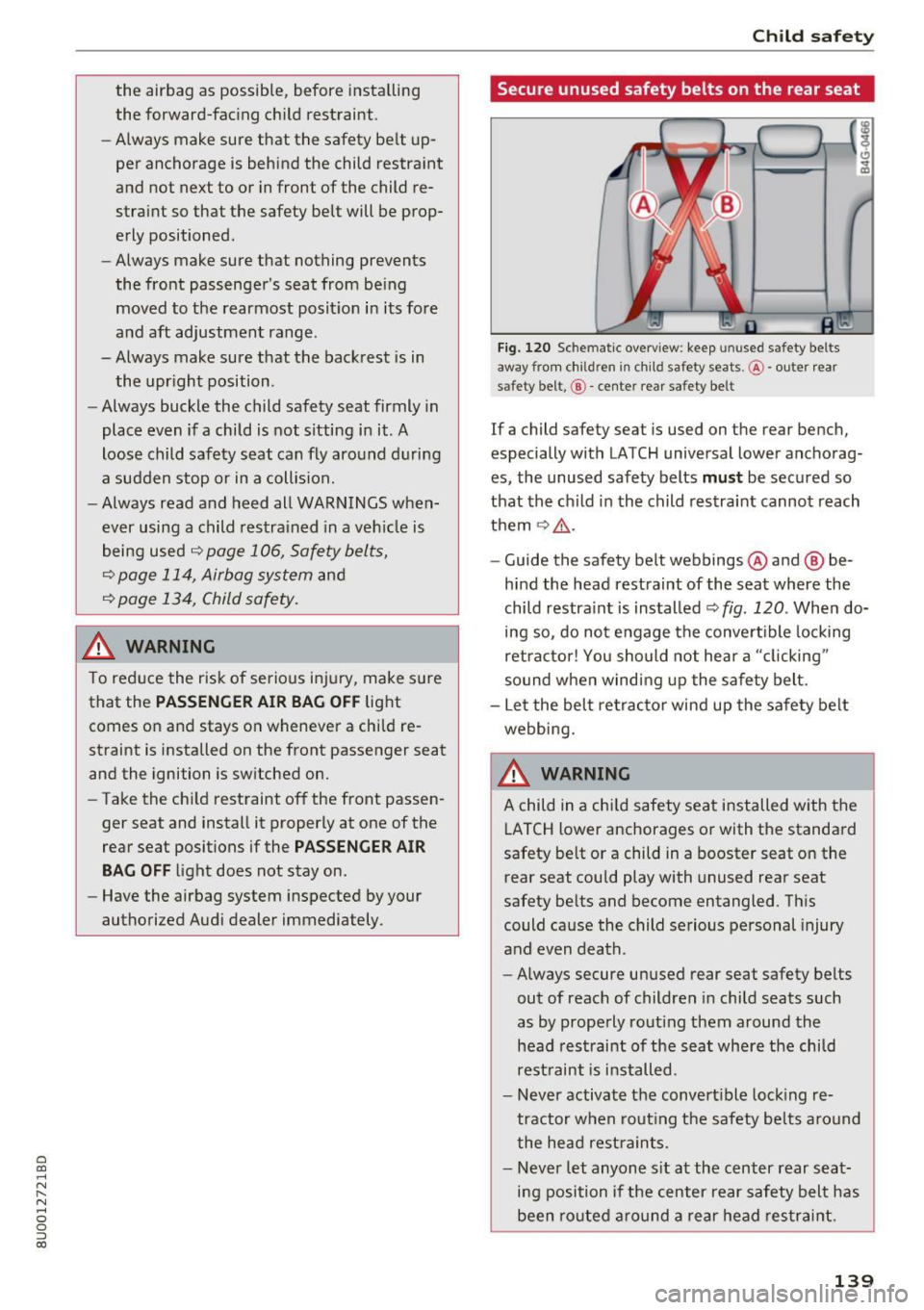 AUDI Q3 2018 Owners Manual a
co
...... N r--. N .-< 0 0 ::, co
the airbag as possible, before installing
the forward-facing child restraint.
- Always make sure that the safety belt up
per anchorage is b AUDI Q3 2018 Owners Manual a
co
...... N r--. N .-< 0 0 ::, co
the airbag as possible, before installing
the forward-facing child restraint.
- Always make sure that the safety belt up
per anchorage is b